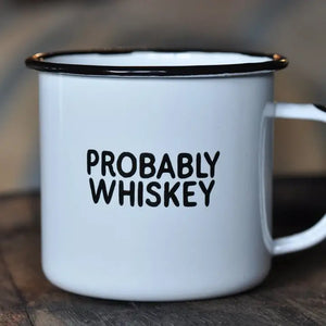 Probably Whiskey | Enamel Mug