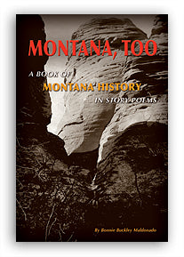 Montana, Too A Book of Montana History in Story Poems