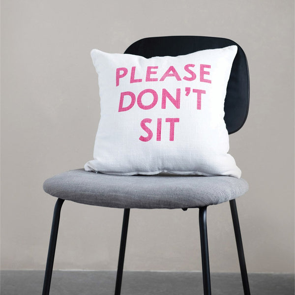 16" Sq Cotton Pillow, "Please Don't Sit"